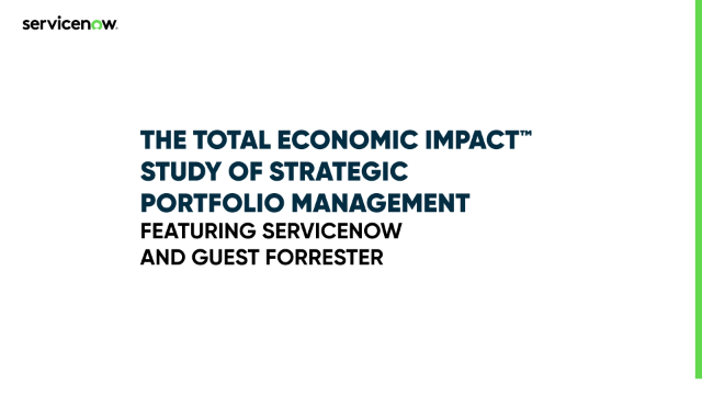 The Total Economic Impact ™ study of Strategic Portfolio Management