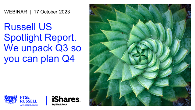 Russell US: We unpack Q3, so you can plan Q4 [a webinar with BlackRock/iShares]