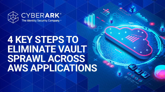 4 Key Steps to Eliminate Vault Sprawl Across AWS Applications