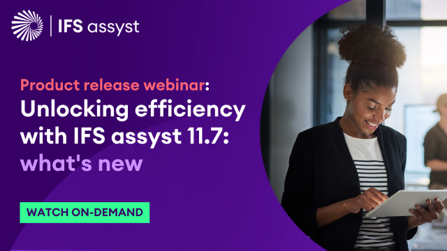 Product release webinar: Unlocking efficiency with IFS assyst 11.7: what's new