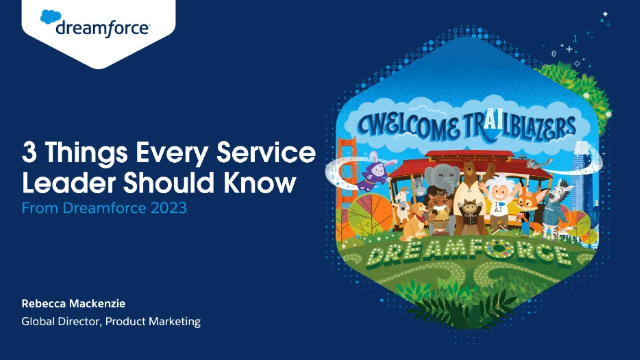 3 Things Every Service Leader Needs to Know From Dreamforce