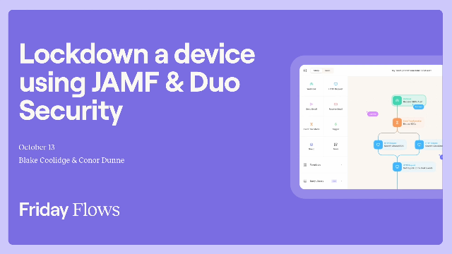 Friday Flows Episode 10: Lock Down Devices with JAMF & Duo Security