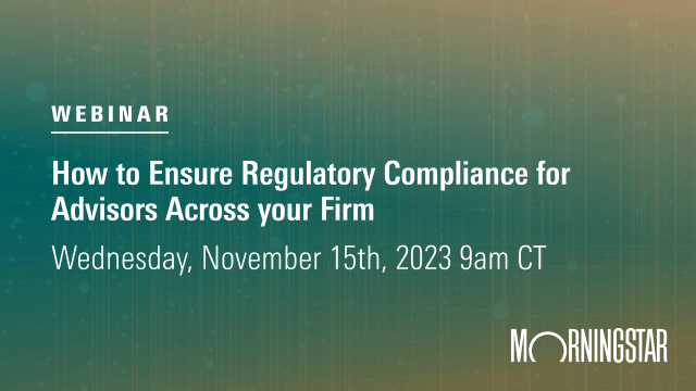 How to Ensure Regulatory Compliance for Advisors Across your Firm