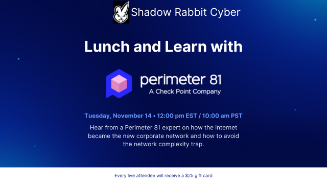 Lunch and Learn with Shadow Rabbit Cyber and Perimeter 81