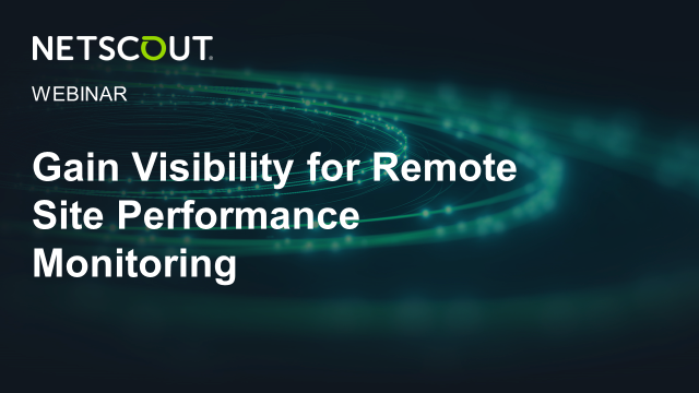 Gain Visibility for Remote Site Performance Monitoring