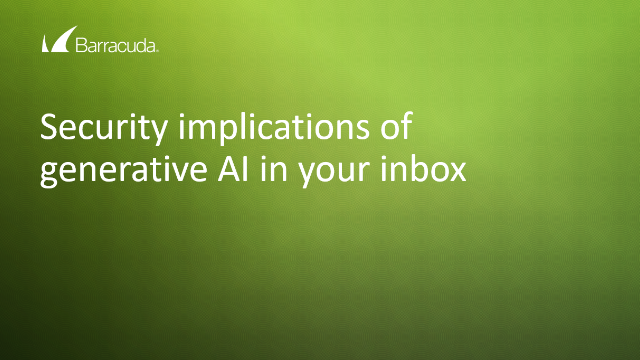 Security implications of generative AI in your inbox