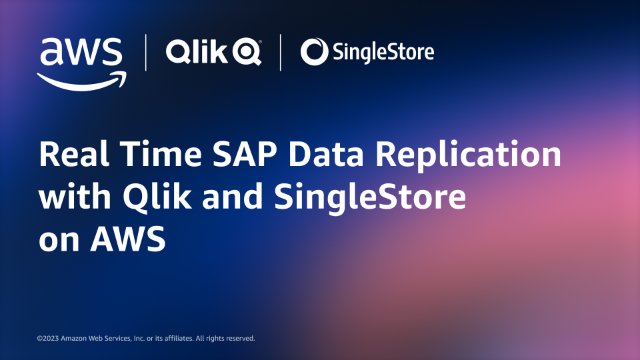 Real Time SAP Data Replication with Qlik and SingleStore on AWS
