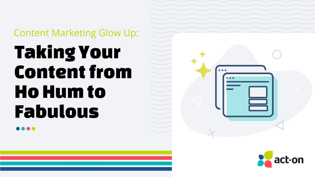 Content Glow Up: Taking Your Content from Ho Hum to Fabulous