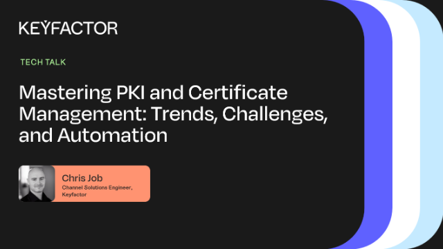 Mastering PKI and Certificate Management: Trends, Challenges, and Automation