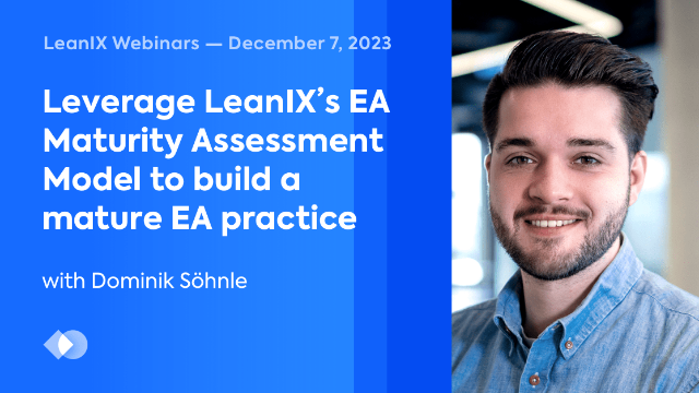 Leverage LeanIX’s EA Maturity Assessment Model to build a mature EA practice