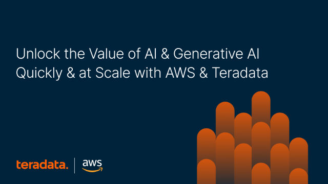 Unlock the Value of AI & Generative AI Quickly and at Scale with AWS & Teradata