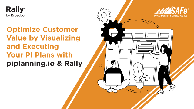 Optimize Customer Value by Visualizing and Executing Your PI Plans