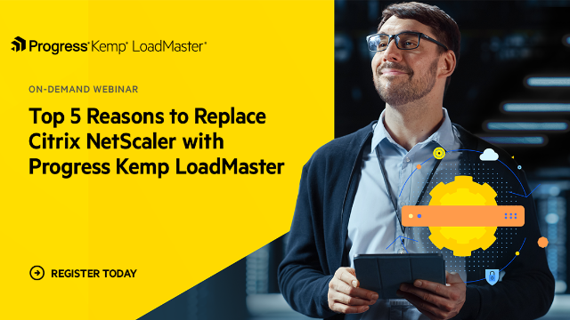 Top 5 Reasons to Replace Citrix NetScaler with Progress Kemp LoadMaster