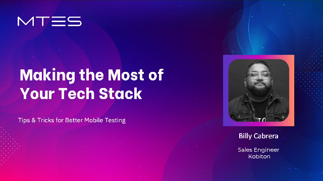 Making the Most of Your Tech Stack: Tips & Tricks for Better Mobile Testing