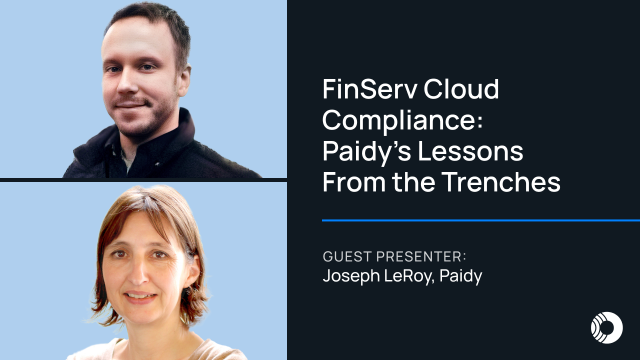 FinServ Cloud Compliance: Paidy’s Lessons From the Trenches