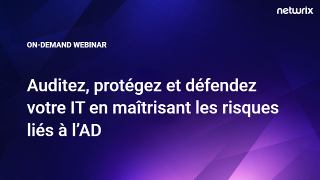 Auditez, protégez et défendez votre IT en maîtrisant les risques liés à l’AD