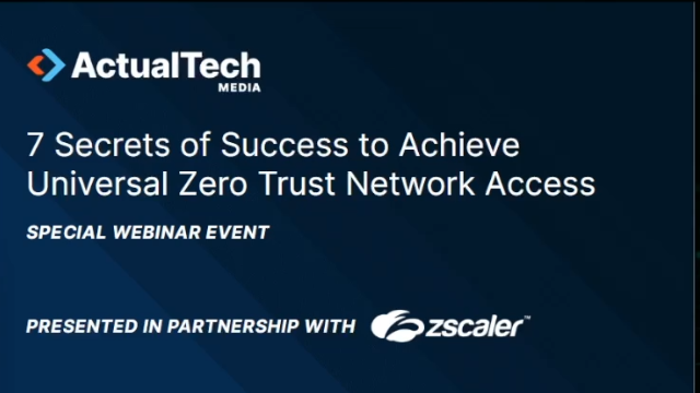 7 Secrets of Success to Achieve Universal Zero Trust Network Access