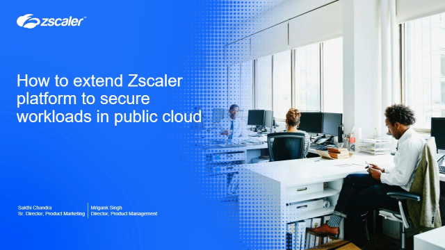 How to Extend the Zscaler Platform to Secure Workloads in a Public Cloud