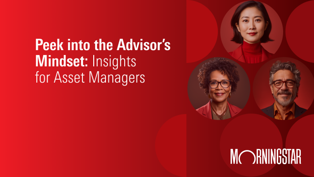 Peek into the Advisor’s Mindset: Insights for Asset Managers