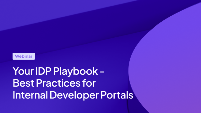 Your IDP Playbook - Best Practices for Internal Developer Portals