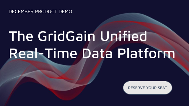 The GridGain Unified Real-Time Data Platform - December Product Demo - NA