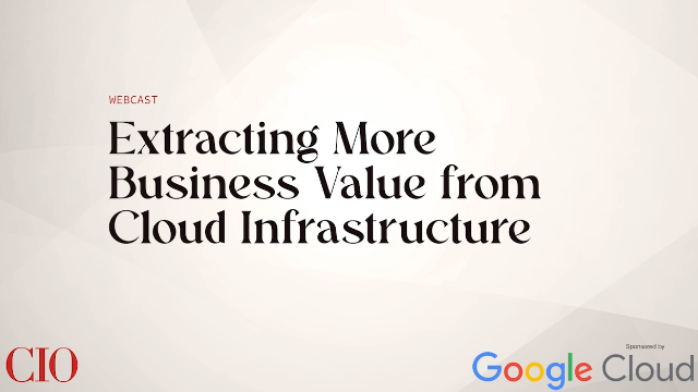 Extracting More Business Value from Cloud Infrastructure