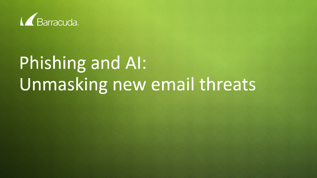 Phishing and AI: Unmasking new email threats