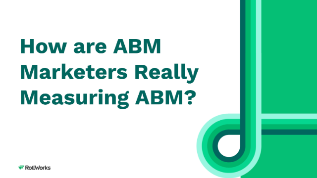 How are ABM Marketers Really Measuring ABM?